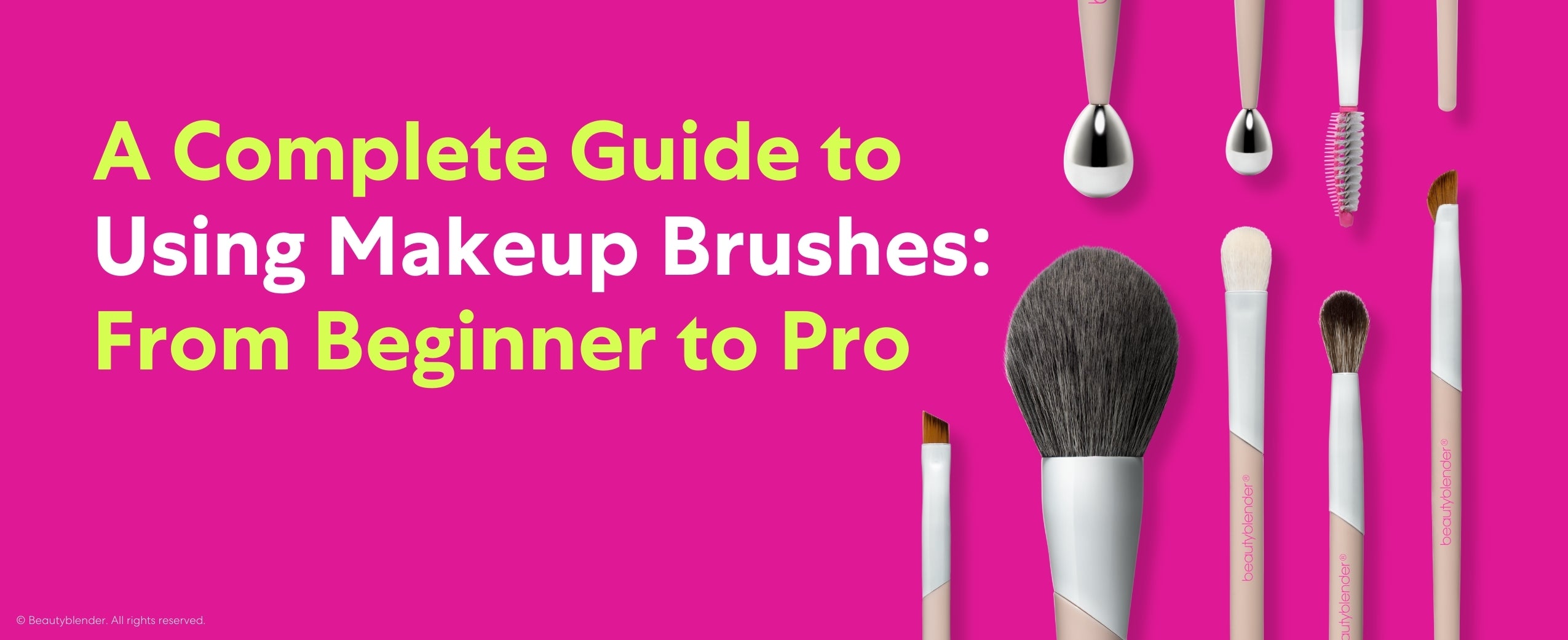 A Complete Guide to Using Makeup Brushes: From Beginner to Pro