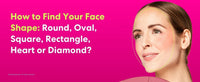 How to Find Your Face Shape: Round, Oval, Square, Rectangle, Heart or Diamond?